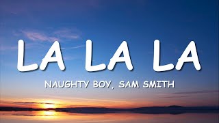 Naughty Boy Sam Smith  La la la Lyrics [upl. by Wehner]