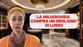 🤣LA MILIARDARIA COMPRA UN OROLOGIO DI LUSSO [upl. by Elcin]