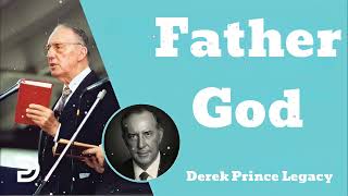 Father God  Derek Prince Legacy [upl. by Ellenhoj]