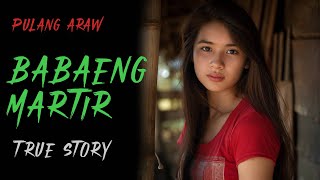 BABAENG MARTIR  True Story [upl. by Kelsey346]