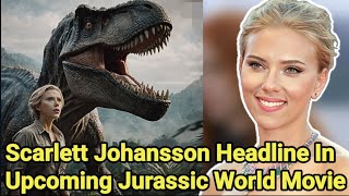 Scarlett Johansson Headline Next Jurassic World Movie  Jurassic World  Scarlet Johansson [upl. by Attenwahs]