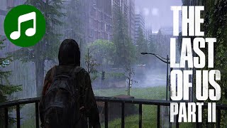 THE LAST OF US Part II Ambient Music 🎵 Post Apocalyptic Rain LoU 2 OST  Soundtrack [upl. by Reifel]