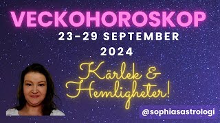 Sophias Astrologi ⭐VECKOHOROSKOP 23  29 SEP 2024⭐ KÄRLEK amp HEMLIGHETER [upl. by Melise]