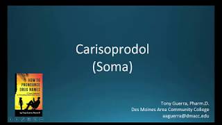 CC How to Pronounce carisoprodol Soma Backbuilding Pharmacology [upl. by Chura]