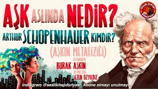 AŞK Aslında NEDİR  Arthur Schopenhauer  Aşkın Metafiziği  Sesli Kitap [upl. by Perkin]