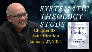 Systematic Theology Chapter 38  Sanctification [upl. by Clovah]