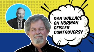 Dan Wallace on the Geisler Controversy [upl. by Carlen]