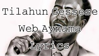 ጥላሁን ገሠሠ  ውብ አይናማ ግጥም  Tilahun Gessese  Web Aynama Lyrics [upl. by Eiruam354]