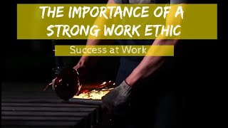 Work Ethic  The Importance of Having A Strong Work Ethic at Work [upl. by Ettelracs]