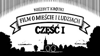 NIEZBYT KRÓTKI FILM O MIEŚCIE I LUDZIACH  część 1 [upl. by Finah580]