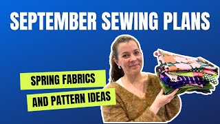 September Sewing Plans  Spring Fabrics and Pattern Ideas [upl. by Heron]