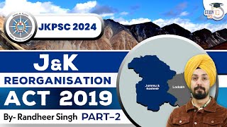 JKPSC 2024  Jammu and Kashmir Reorganisation Act 2019  JK Reorganisation Act 2019 Study IQ PCS 2 [upl. by Aicilra541]