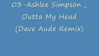 Ashlee Simpson  Outta My Head Dave Aude Remix [upl. by Eekram]