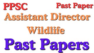 Assistant Director Wildlife Solved Past Paper  AD Wildlife Past Papers  PPSC Past Papers [upl. by Eibocaj840]