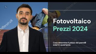 FOTOVOLTAICO PREZZI 2024  Quali fattori determinano il costo del fotovoltaico [upl. by Camilla44]