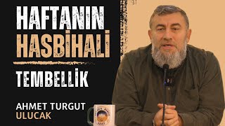 HAFTANIN HASBİHALİ l TEMBELLİK l AHMET TURGUT ULUCAK [upl. by Leumel]