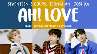 LYRICS가사 SEVENTEEN 세븐틴  AH LOVE Special Album  Semicolon [upl. by Esihcoc]