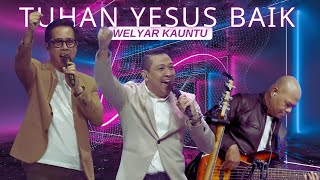 KA WORSHIP  TUHAN YESUS BAIK  WELYAR KAUNTU [upl. by Lled]