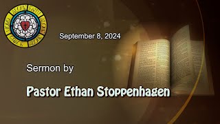 Sep 8 2024 Sermon by Pastor Ethan Stoppenhagen [upl. by Akirret828]