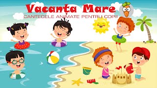 Vacanta Mare  Cantece pentru Copii  Desene Animate [upl. by Mourant789]