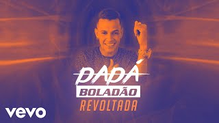 Dadá Boladão  Revoltada [upl. by Nwahsat]