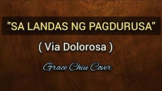 Sa Landas ng Pagdurusa Via Dolorosa tagalog version cover by Grace Chiu viadolorosa [upl. by Imrots]