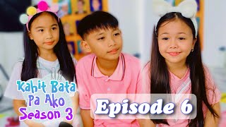 NEW CLASSMATE  KAHIT BATA PA AKO EPISODE 6  SEASON 3 [upl. by Nohsauq]