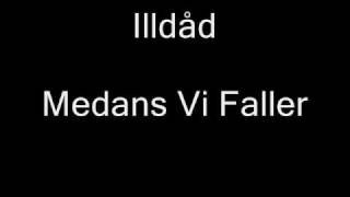 illdåd  medans vi faller [upl. by Talich]