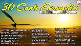 30 Canti Evangelici Alla gloria di Dio Padre canticristiani di Preghiera in Canto [upl. by Akiehsat]