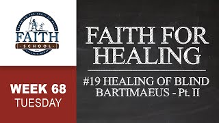 Tuesday  Faith For Healing 19 Healing Of Blind Bartimaeus  Pt II [upl. by Aprilette760]