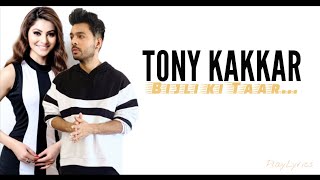 Bijli ki Taar song lyrics  TONY KAKKAR  URVASHI RAUTELA [upl. by Kolodgie810]