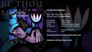 A Clare Benediction  John Rutter The Cambridge Singers City of London Sinfonia [upl. by Lemraj]