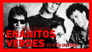 Enanitos Verdes  Vocal ACAPELLA  TE VI EN UN TREN ROCK ARGENTINO 2020 ❤️️🎼 [upl. by Carmelia]