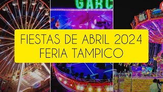 Fiestas de Abril 2024  Feria Tampico [upl. by Jabez632]