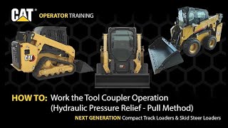 How to Operate the Work Tool Coupler Relief Pull on Next Gen Cat® Compact Track amp Skid Steer Loaders [upl. by Aylad76]