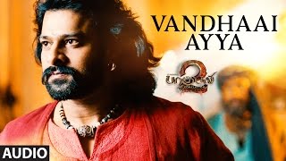 Vandhaai Ayya Full Song  Baahubali 2 Tamil  PrabhasAnushka ShettyTamannaahRanaSS Rajamouli [upl. by Howlond]