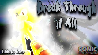 BREAK THROUGH IT ALL Liblueku Instrumental Cover  Sonic Frontiers [upl. by Eiramanna]