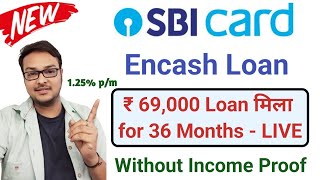 SBI Card  Encash Loan  Rs 69000 for 36 Months on 125  PM  No Income Proof  sbiencashloan [upl. by Yerocal]