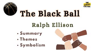 The Black Ball by Ralph Ellison  Summary  Analysis  Symbolism  Explanation [upl. by Asilrahc]