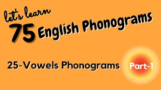 75 English Phonograms Part1 25 Vowels Phonograms With Examples [upl. by Allerbag]