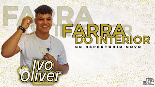 IVO OLIVER  CD COMPLETO 2024 FARRA DO INTERIOR cover forró cdcompleto [upl. by Any308]