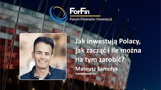 Mateusz Samołyk Jak inwestują Polacy jak zacząć i ile można na tym zarobić [upl. by Addia]