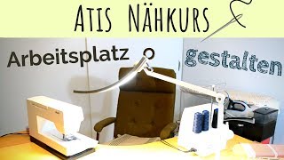 Arbeitsplatz ergonomisch gestalten und organisieren P  Nähen Atis Nähkurs [upl. by Enomas319]