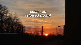 ✰ eden  xo slowed down ✰ [upl. by Leirea]