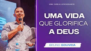 UMA VIDA QUE GLORIFICA A DEUS  PR BRUNO GOUVEIA [upl. by Om618]