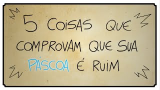 5 COISAS QUE PROVAM QUE A SUA PÁSCOA É RUIM [upl. by Tolland683]