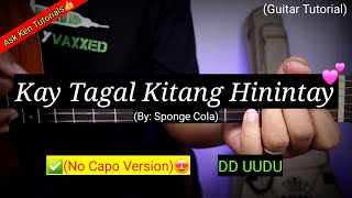 Kay Tagal Kitang Hinintay  Sponge Cola No Capo😍  Guitar Tutorial [upl. by Milzie]