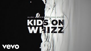 Alok Everyone You Know  Kids on Whizz Official Audio [upl. by Llemhar]