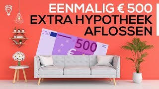 Hypotheek aflossen  eenmalig 500 euro extra aflossen [upl. by Paine]