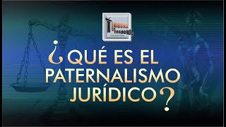 EL PATERNALISMO JURÍDICO  TTR  252 [upl. by Eninnaej112]